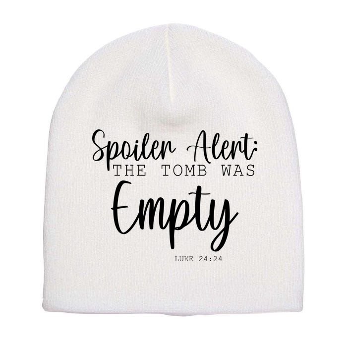 Spoiler Alert The Tomb Was Empty Luke 24:24 Short Acrylic Beanie