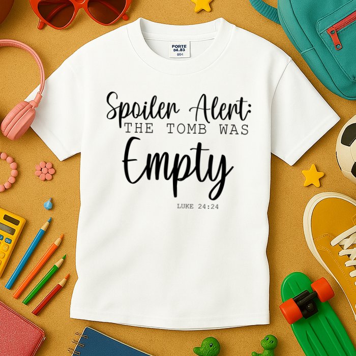 Spoiler Alert The Tomb Was Empty Luke 24:24 Kids T-Shirt