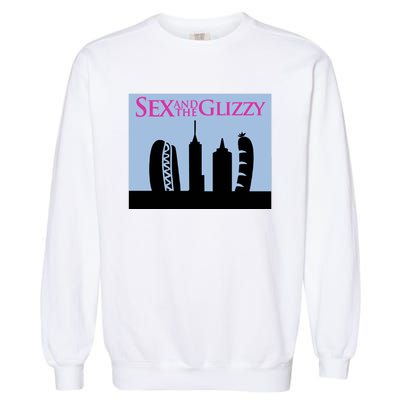 Sex And The Glizzy Garment-Dyed Sweatshirt