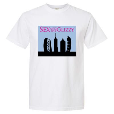 Sex And The Glizzy Garment-Dyed Heavyweight T-Shirt