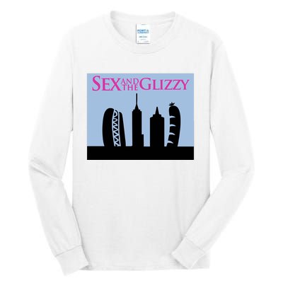 Sex And The Glizzy Tall Long Sleeve T-Shirt