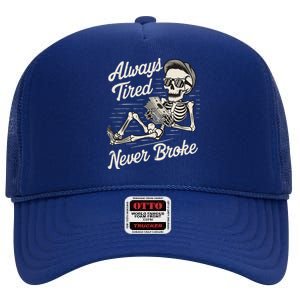 Skeleton Always Tired Never Broke High Crown Mesh Back Trucker Hat