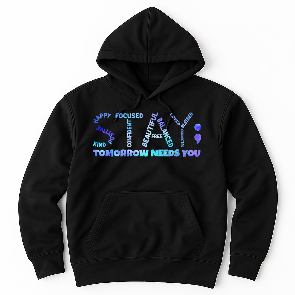 Suicide Awareness Tomorrow Needs You Semicolon Prevention Hoodie