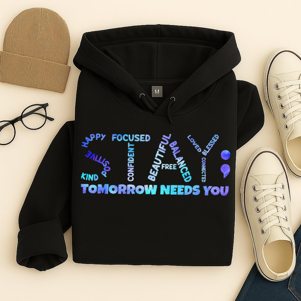 Suicide Awareness Tomorrow Needs You Semicolon Prevention Hoodie