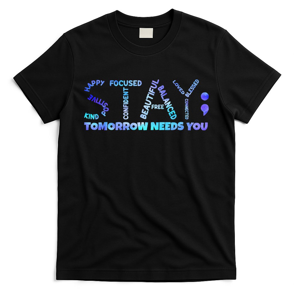 Suicide Awareness Tomorrow Needs You Semicolon Prevention T-Shirt