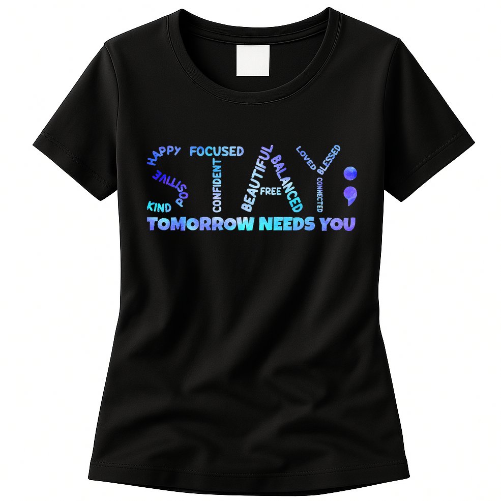 Suicide Awareness Tomorrow Needs You Semicolon Prevention Womens T-Shirt