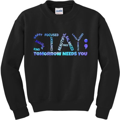 Suicide Awareness Tomorrow Needs You Semicolon Prevention Kids Sweatshirt
