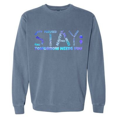 Suicide Awareness Tomorrow Needs You Semicolon Prevention Garment-Dyed Sweatshirt