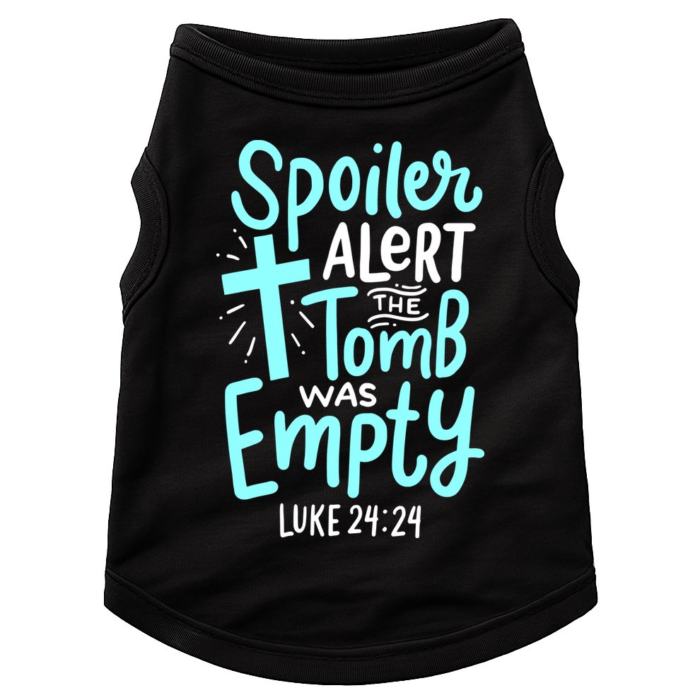 Spoiler Alert Tomb Was Empty Easter Religious Christian Gift Doggie Tank