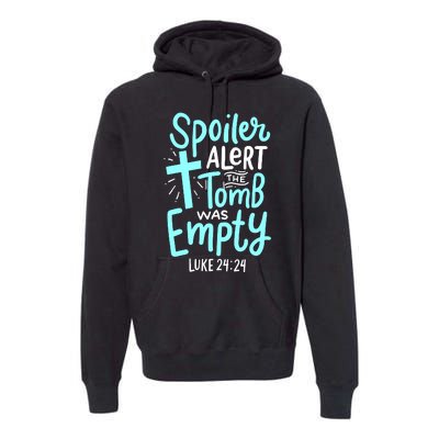 Spoiler Alert Tomb Was Empty Easter Religious Christian Gift Premium Hoodie