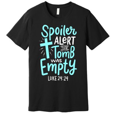 Spoiler Alert Tomb Was Empty Easter Religious Christian Gift Premium T-Shirt