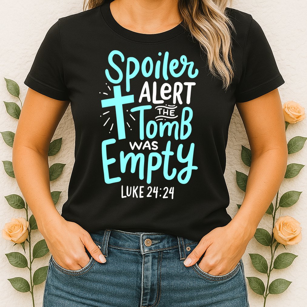 Spoiler Alert Tomb Was Empty Easter Religious Christian Gift Womens T-Shirt