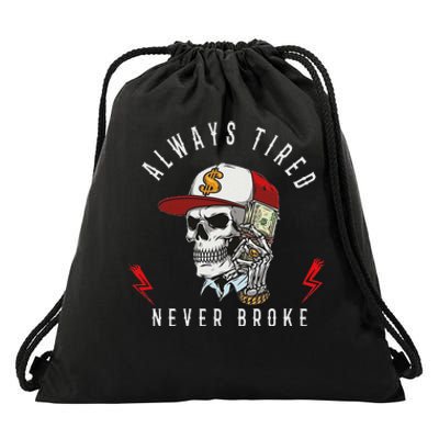 Skull Always Tired Never Broke Drawstring Bag