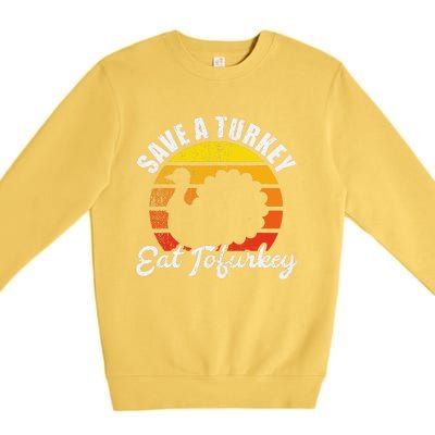 Save A Turkey Eat Tofurkey Vegan Thanksgiving Premium Crewneck Sweatshirt