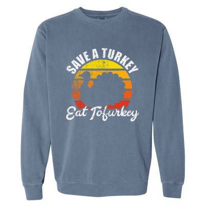 Save A Turkey Eat Tofurkey Vegan Thanksgiving Garment-Dyed Sweatshirt