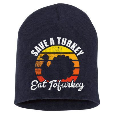 Save A Turkey Eat Tofurkey Vegan Thanksgiving Short Acrylic Beanie