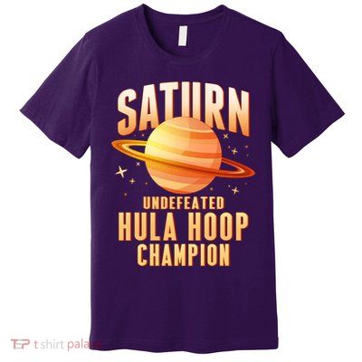 Saturn Undefeated Hula Hoop Champion Premium T-Shirt