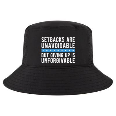Setbacks Are Unavoidable But Giving Up Is Unforgivable Cool Comfort Performance Bucket Hat