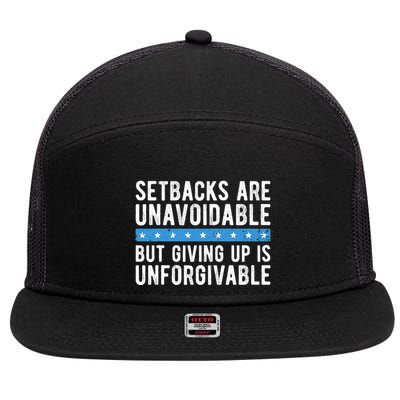 Setbacks Are Unavoidable But Giving Up Is Unforgivable 7 Panel Mesh Trucker Snapback Hat