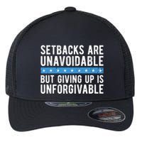 Setbacks Are Unavoidable But Giving Up Is Unforgivable Flexfit Unipanel Trucker Cap