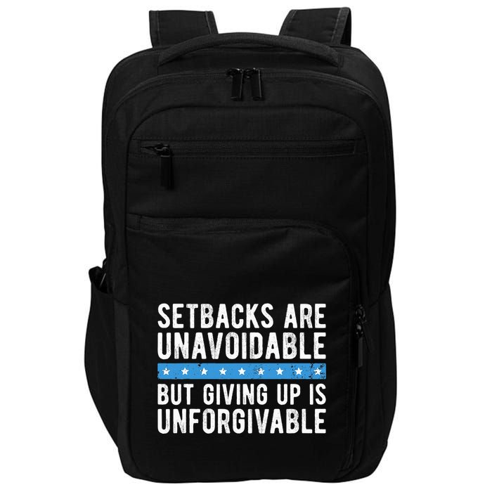 Setbacks Are Unavoidable But Giving Up Is Unforgivable Impact Tech Backpack