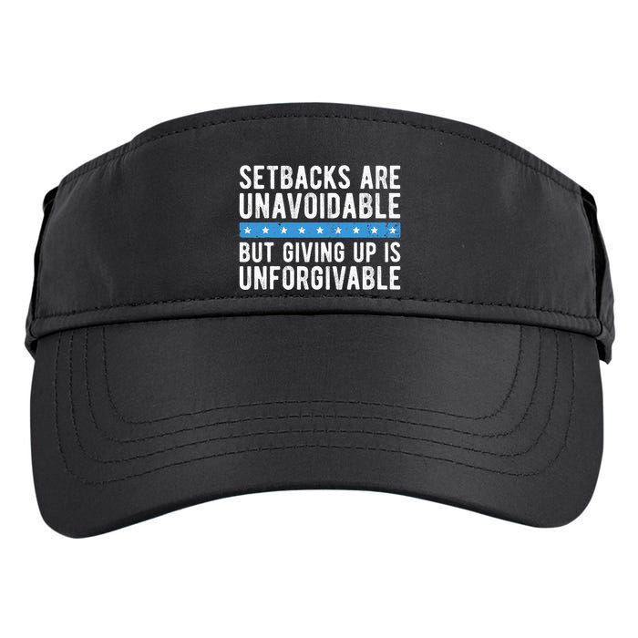 Setbacks Are Unavoidable But Giving Up Is Unforgivable Adult Drive Performance Visor