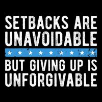 Setbacks Are Unavoidable But Giving Up Is Unforgivable Flat Bill Trucker Hat