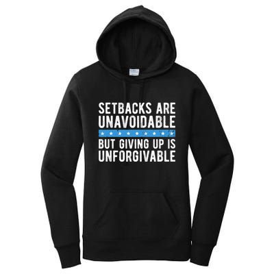 Setbacks Are Unavoidable But Giving Up Is Unforgivable Women's Pullover Hoodie