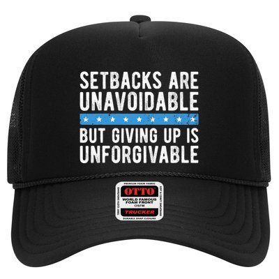 Setbacks Are Unavoidable But Giving Up Is Unforgivable Trucker Hat