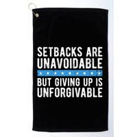 Setbacks Are Unavoidable But Giving Up Is Unforgivable Golf Towel