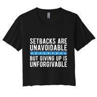 Setbacks Are Unavoidable But Giving Up Is Unforgivable Crop Top