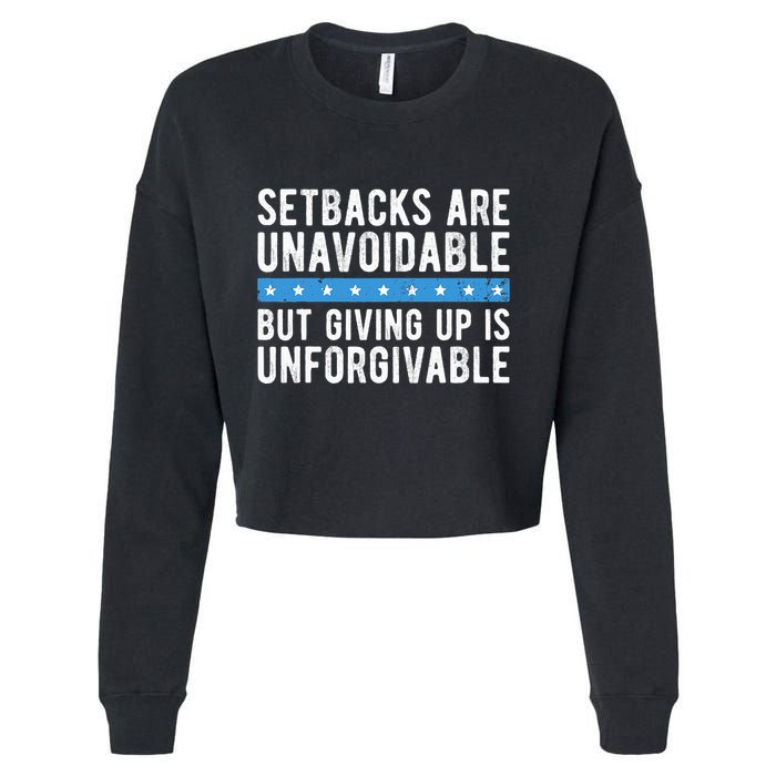 Setbacks Are Unavoidable But Giving Up Is Unforgivable Cropped Pullover Crew