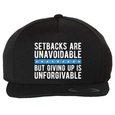 Setbacks Are Unavoidable But Giving Up Is Unforgivable Wool Snapback Cap