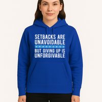 Setbacks Are Unavoidable But Giving Up Is Unforgivable Hoodie