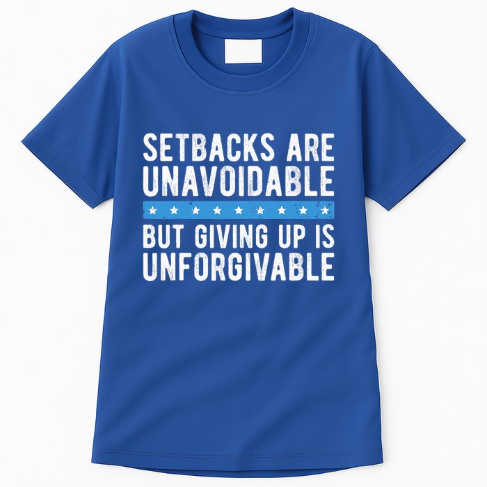 Setbacks Are Unavoidable But Giving Up Is Unforgivable Tall T-Shirt