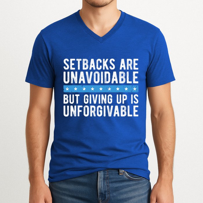 Setbacks Are Unavoidable But Giving Up Is Unforgivable V-Neck T-Shirt