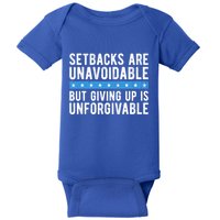 Setbacks Are Unavoidable But Giving Up Is Unforgivable Baby Bodysuit