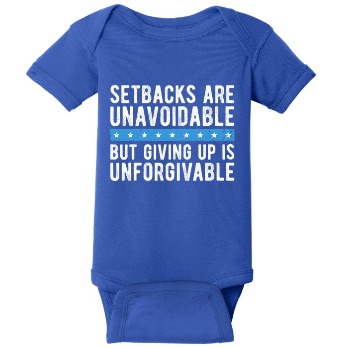 Setbacks Are Unavoidable But Giving Up Is Unforgivable Baby Bodysuit