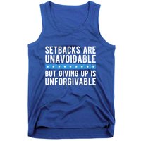 Setbacks Are Unavoidable But Giving Up Is Unforgivable Tank Top