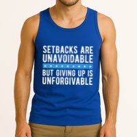 Setbacks Are Unavoidable But Giving Up Is Unforgivable Tank Top
