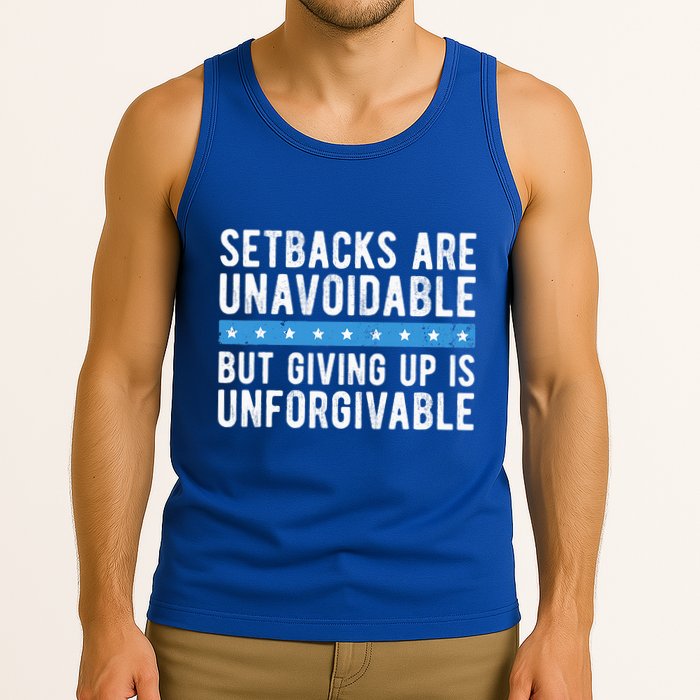 Setbacks Are Unavoidable But Giving Up Is Unforgivable Tank Top