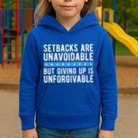 Setbacks Are Unavoidable But Giving Up Is Unforgivable Kids Hoodie