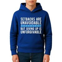 Setbacks Are Unavoidable But Giving Up Is Unforgivable Kids Hoodie