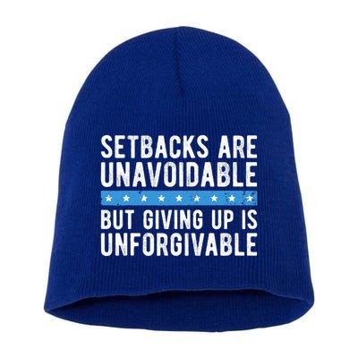 Setbacks Are Unavoidable But Giving Up Is Unforgivable Short Acrylic Beanie