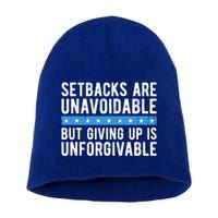 Setbacks Are Unavoidable But Giving Up Is Unforgivable Short Acrylic Beanie