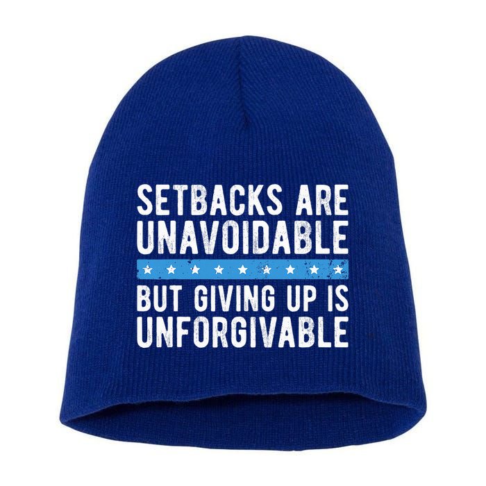 Setbacks Are Unavoidable But Giving Up Is Unforgivable Short Acrylic Beanie