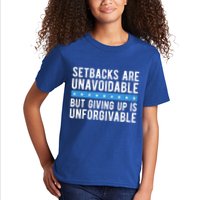 Setbacks Are Unavoidable But Giving Up Is Unforgivable Kids T-Shirt