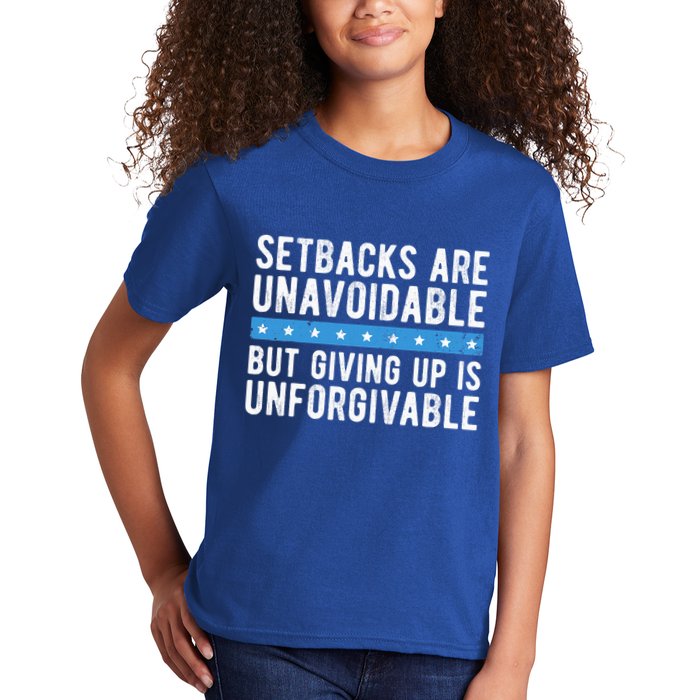 Setbacks Are Unavoidable But Giving Up Is Unforgivable Kids T-Shirt