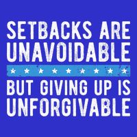 Setbacks Are Unavoidable But Giving Up Is Unforgivable Kids T-Shirt