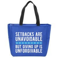 Setbacks Are Unavoidable But Giving Up Is Unforgivable Zip Tote Bag